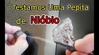 Nióbio o que é Veja os Testes que Fizemos em Uma Pepita do Minério [upl. by Graff715]