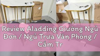 Review Aladding Giường Ngủ Đơn  Ngủ Trưa Văn Phòng  Cắm Trại  Bệnh Viện Có Thể Gấp Gọn Tiện Lợi [upl. by Tenej]