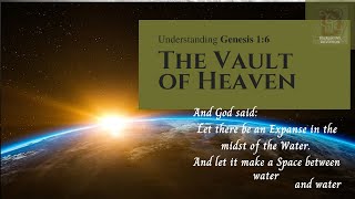 The Vault of Heaven  Understanding Genesis Chapter 1 verse 6 [upl. by Onailimixam598]