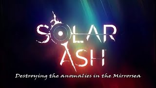 Solar Ash Part 8 Destroying the anomalies in the Mirrorsea [upl. by Werna112]