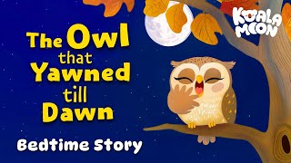 The Owl that Yawned till Dawn 🦉💤 Cozy Bedtime Story For Kids Read Aloud By Abbe [upl. by Ayt]