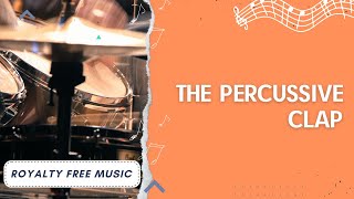 The Percussive Clap Royalty Free Music [upl. by Monika955]