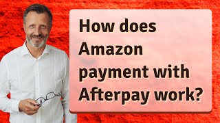 How does Amazon payment with Afterpay work [upl. by Lanahtan]