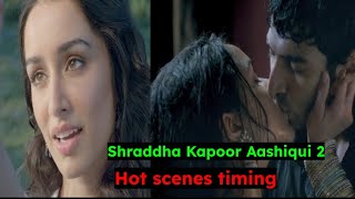 Aashiqui 2 hot scenes timing  Shraddha Kapoor hot scenes  Bollywood movie hot scenes timing [upl. by Enneibaf704]