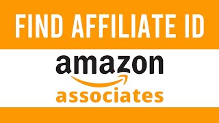 How To Find Amazon AffiliateAssociates ID [upl. by Airitac471]