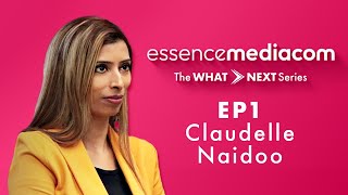 EssenceMediaCom SA  The What Next Series EP1  Claudelle Naidoo  CEO [upl. by Oibaf]