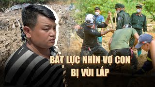 Vụ sạt lở thôn Nậm Tông ở Lào Cai Bất lực nhìn vợ con bị vùi lấp [upl. by Meeka]