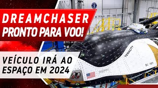 NOVO ÔNIBUS ESPACIAL DREAMCHASER PRONTO PARA VOAR EM 2024 [upl. by Wieren]