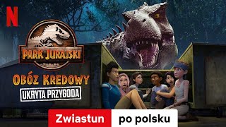 Park Jurajski Obóz Kredowy – Ukryta przygoda  Zwiastun po polsku  Netflix [upl. by Drofhsa]