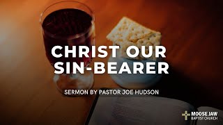 quotChrist Our SinBearerquot Sept 8 2024 AM Pastor Joe Hudson [upl. by Qirat]