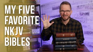 My Top 5 Favorite NKJV Bibles [upl. by Amoritta]