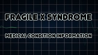 Fragile X syndrome Medical Condition [upl. by Thorrlow]