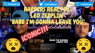 Rappers React To Led Zeppelin quotBabe Im Gonna Leave Youquot [upl. by Sidoney]