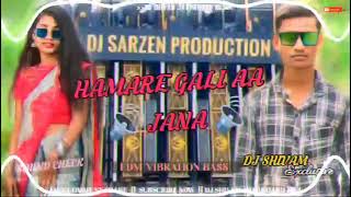 DJ SARZEN SETUP SONG‼️HAMARE GALI AA JANA❗EDM VIBRATION MIX‼️DJ SHIVAM BOKARO [upl. by Zoara]