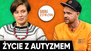 AUTYZM U DOROSŁYCH JAK WYGLĄDA ŻYCIE Z AUTYZMEM  Gadaj Zdrów [upl. by Rehpotsrhc358]