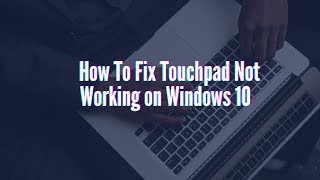 How to Fix Touchpad Not Working on Windows 10  Easy Method [upl. by Egiaf]