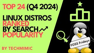 Top 24 Linux Distros ranked by search popularity  What is trending Q4 2024 [upl. by Casanova113]