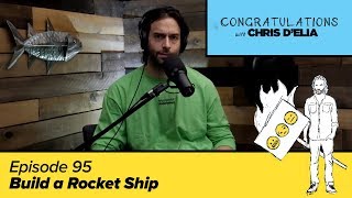 Congratulations Podcast w Chris DElia  EP95  Build a Rocket Ship [upl. by Eneirda]