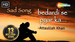 Bedardi Se Pyar Ka Sahara Na Mila  Attaullah Khan Sad Songs  Dard Bhare Geet [upl. by Kuo]