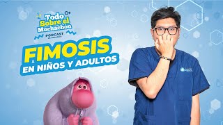 Fimosis en Niños y Adultos  Todo Sobre El Muchachón  Podcast Urológico [upl. by Novick33]