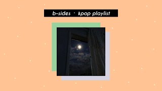 🔅 bsides • kpop playlist 🔅 [upl. by Aleekahs]