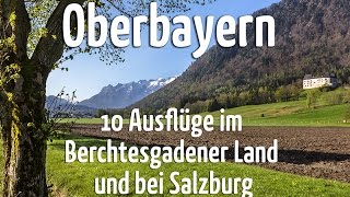 Oberbayern 10 Ausflüge im Berchtesgadener Land und bei Salzburg [upl. by Maloy767]