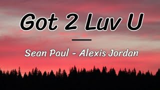 Sean Paul Alexis Jordan  Got 2 Luv U  lyricsletra [upl. by Gnouhk]