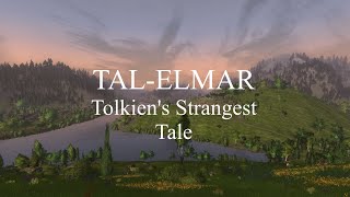 TalElmar  Tolkiens Strangest Tale [upl. by Schlesinger]