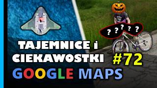 Google Maps  Tajemnice i Ciekawostki 72 [upl. by Vassili]