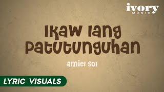 Ikaw Lang Patutunguhan by Amiel Sol Lyric Visuals [upl. by Justen747]