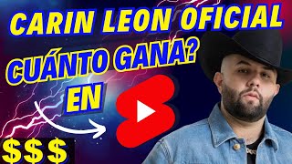 🔥💲Cuánto Gana Carin Leon oficial en Youtube [upl. by Fedora]