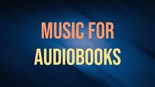 Music For Audiobooks  Background Music And Sounds For Audio Book Producers  Royalty Free [upl. by Annohs]