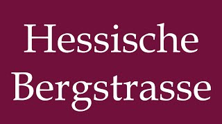 How to Pronounce Hessische Bergstrasse Hessian mountain road Correctly in German [upl. by Heins]