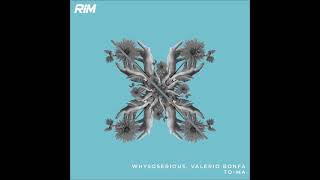 WhySoSerious Valerio Bonfa  ToMa Original Mix RIM [upl. by Silver253]