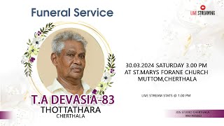 TA DEVASIA 83 Thottathara Cherthala  Funeral Live  30032024  100 pm onwards [upl. by Enyleve]