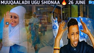 MUQAALADII UGU SHIDNAA  QURXOONA DABAAL DAGII 26 JUNE 2022  SOCIAL MEDIA WAA GARIIRAY 🇸🇴 🔥 [upl. by Nimsay691]