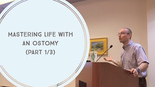 Mastering Life with an Ostomy Part 1 of 3 [upl. by Ycul431]