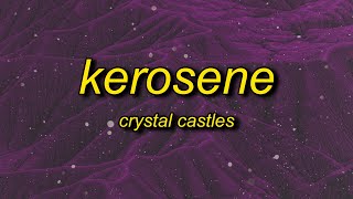 Crystal Castles  KEROSENE Lyrics [upl. by Trellas413]