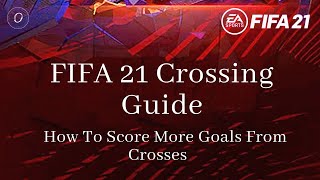 FIFA 21 Crossing Tutorial  How To Score More Goals From Crosses [upl. by Retsim335]