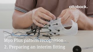 Myo Plus pattern recognition  2 Preparing an interim fitting  Ottobock [upl. by Sherlock106]