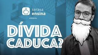 Dívida CADUCA Como funciona  Serasa Ensina [upl. by Dever]