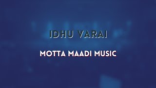 Idhu Varai  Motta Maadi Music [upl. by Eseerehs]