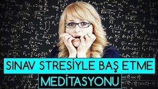 Sınav Stresiyle Baş Etme Meditasyonu [upl. by Ecnarwal]