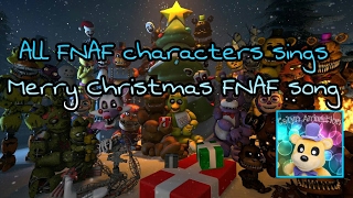 All FNAF Characters singsquot Merry Christmas FNAF songquot [upl. by Sredna]