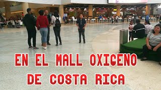 Visitamos el MALL OXÍGENO en COSTA RICA \\Soy Tico [upl. by Drhacir391]