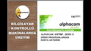 ALPHACAM EÄÄ°TÄ°MÄ°  DERS 11 DOSYA AKTARIMI AlphaCAM  Autocad den Alphacam Dosya Aktarma [upl. by Clywd974]