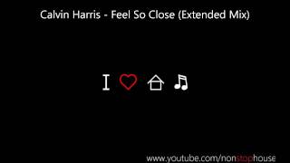 Calvin Harris  Feel So Close Extended Mix [upl. by Harcourt]