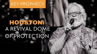 Houston A Revival Dome of Protection  Key Prophecy  Chuck Pierce [upl. by Gala]