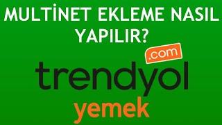 Trendyol Yemek Multinet Ekleme Nasıl Yapılır [upl. by Leciram502]