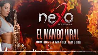 EL MAMBO VIRAL NUEVO 2024 NEXOMUZIC  HOMENAJE A MANUEL TAMBORA [upl. by Adnar]